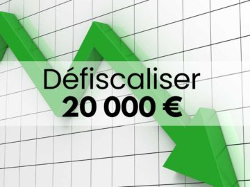 Défiscaliser 20 000 €